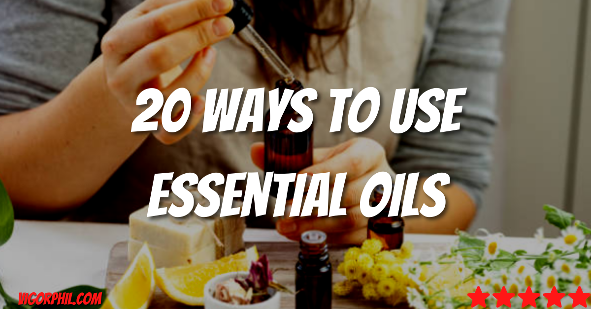 20 ways to use essential oils