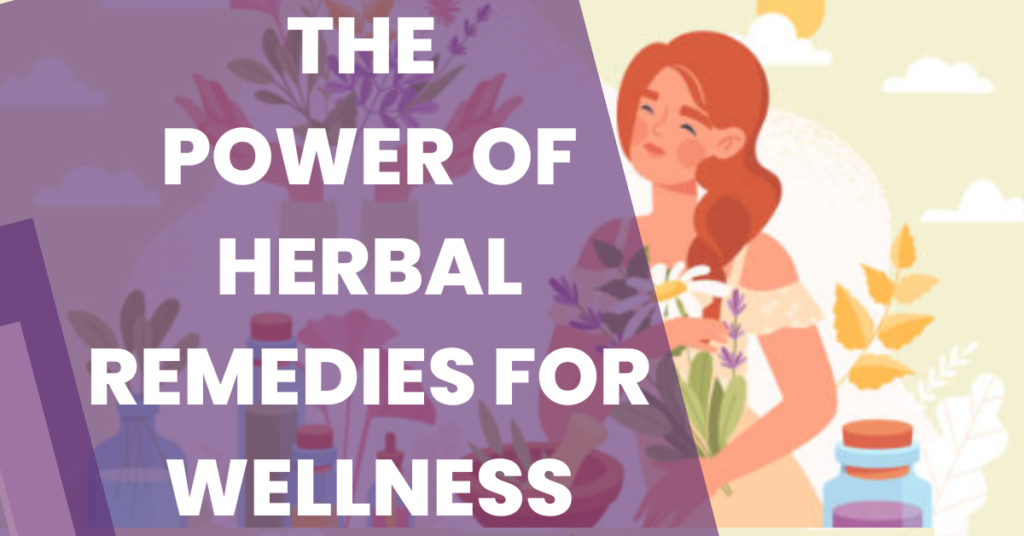 The Power of Herbal Remedies for Wellness